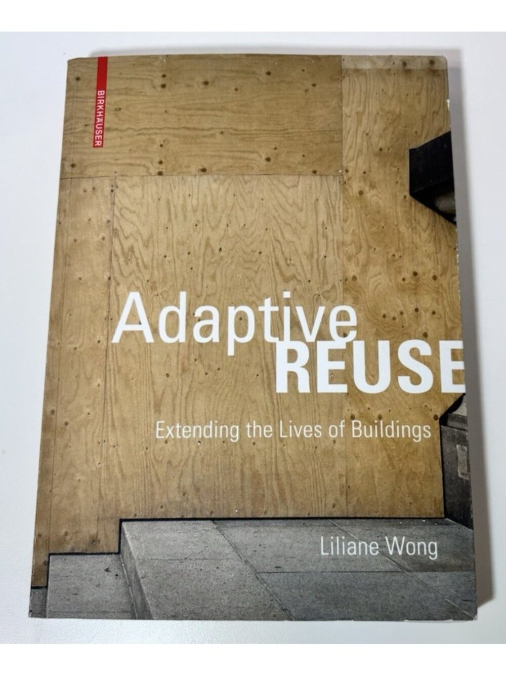 Adaptive Reuse: Extending the Lives of Buildings by Liliane Wong Paperback Book